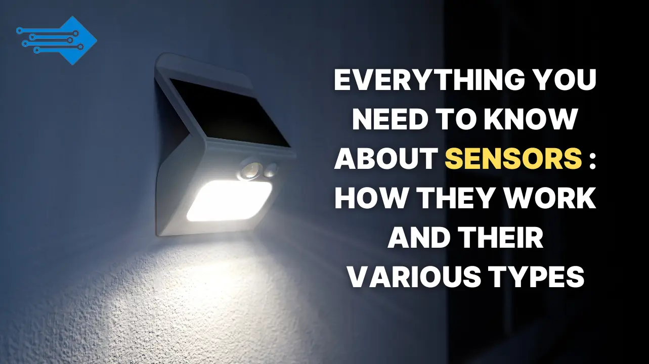 Everything You Need to Know About Sensors and How They Work